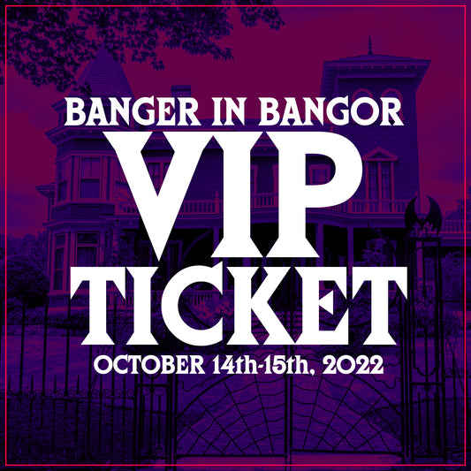 VIP "Banger in Bangor" Ticket